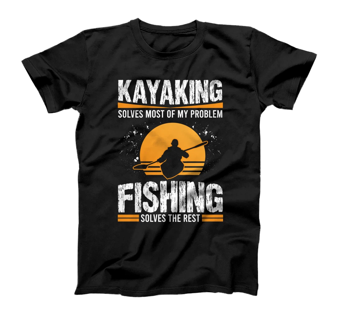 Personalized Kayaking Solves Most Of My Problems Fishing Solves The Rest T-Shirt