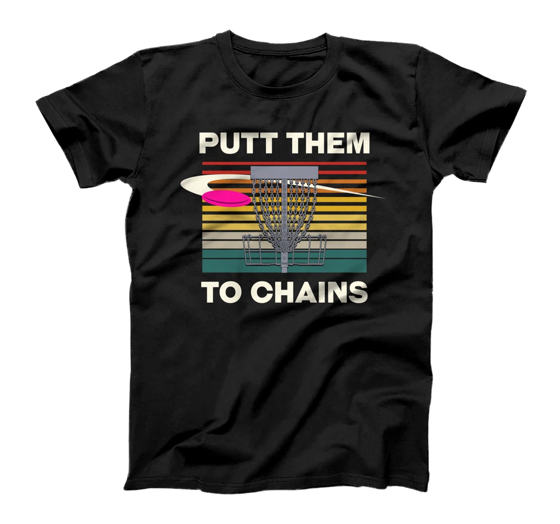 Putt Them to Chains Disc Golf Outdoor Game Disc Golfer T-Shirt