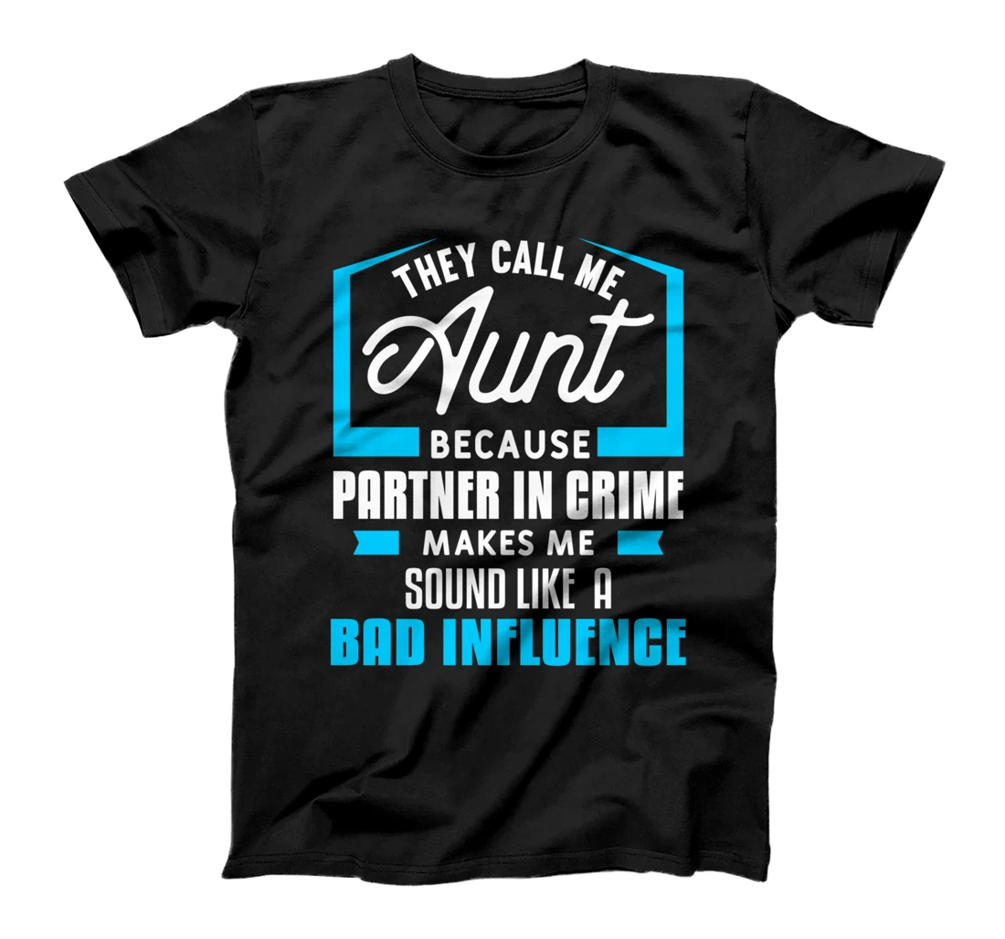 They Call Me Aunt Because Partner In Crime Funny Auntie T-Shirt