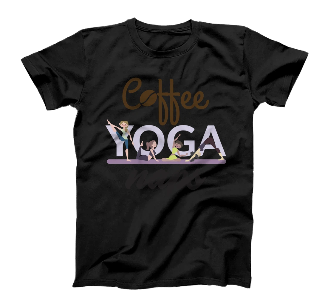 Coffe yoga naps funny graphic design ofr yoga lover T-Shirt