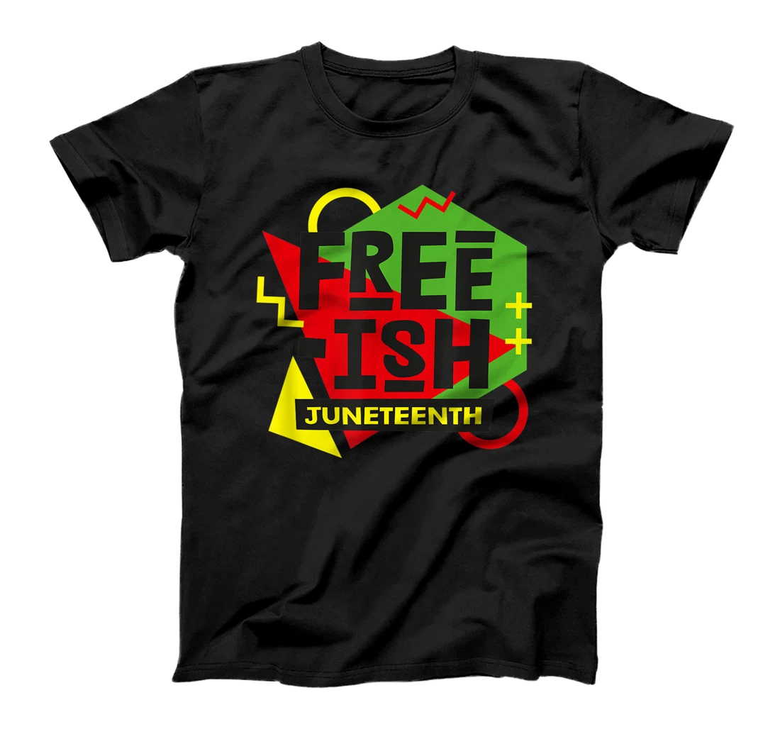 Free-ish Juneteenth Independence Black Freedom Since 1865 T-Shirt, Kid T-Shirt and Women T-Shirt