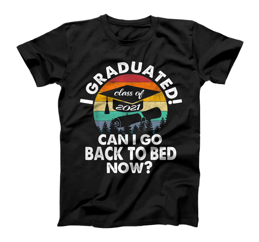 I Graduated Can I Go Back To Bed Now ? Funny Graduation 2021 T-Shirt, Kid T-Shirt and Women T-Shirt