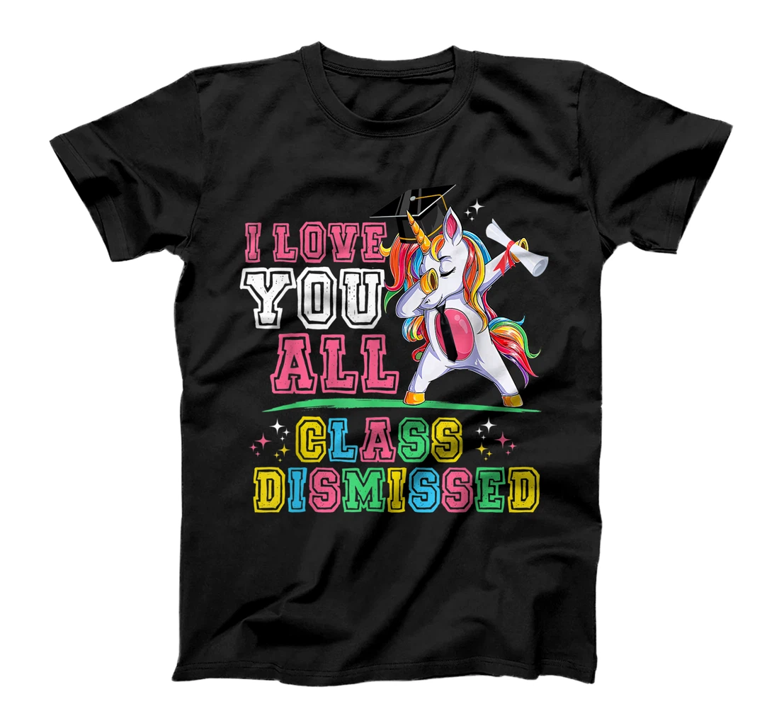 I Love You All Class Dismissed Last Day Of School Unicorn T-Shirt, Kid T-Shirt and Women T-Shirt