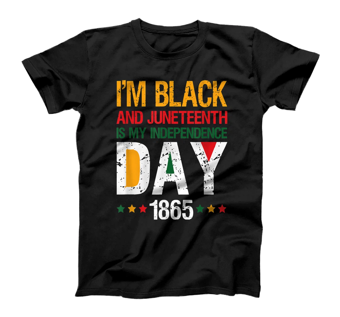 I'm Black And Juneteenth Is My Independence Day T-Shirt, Kid T-Shirt and Women T-Shirt