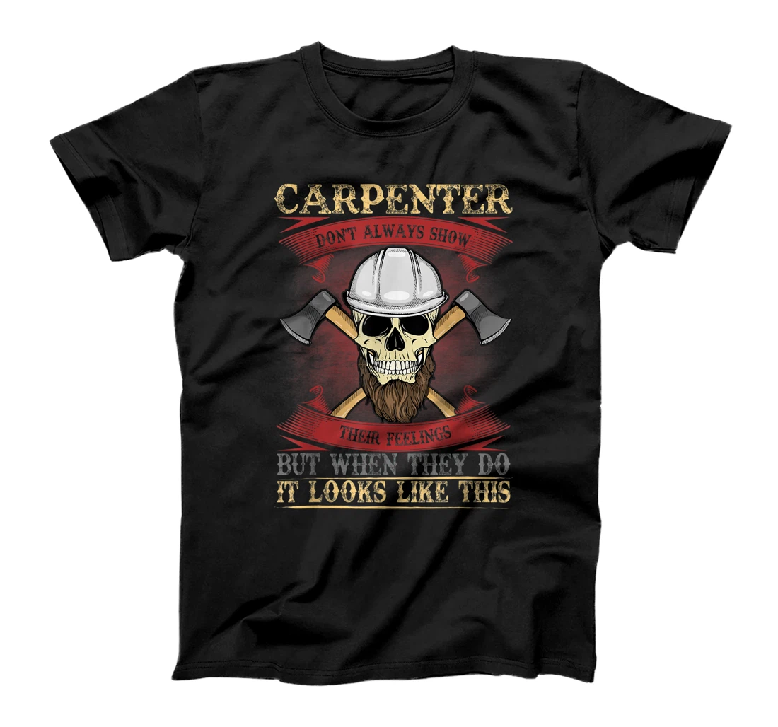 Carpenter Don't Always Show Their Feelings Woodworker Gift T-Shirt, Women T-Shirt