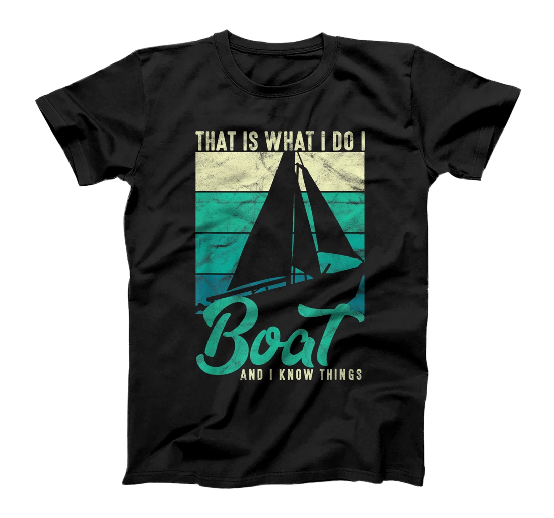 That Is What I Do I Boat And I Know Things Funny Sailing T-Shirt, Women T-Shirt