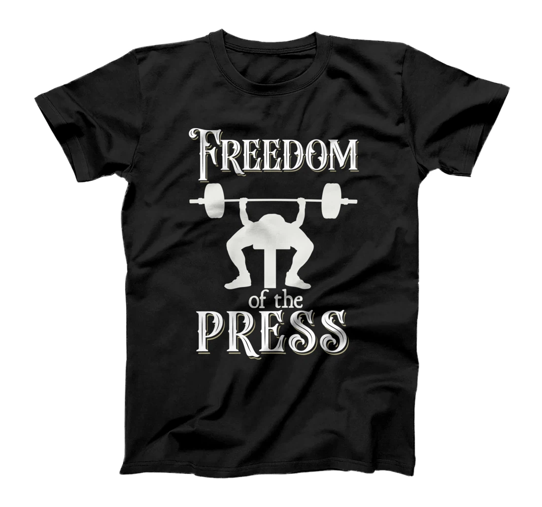 Freedom Of Press Gym Humor Men Weight Lifting Bench Press T-Shirt