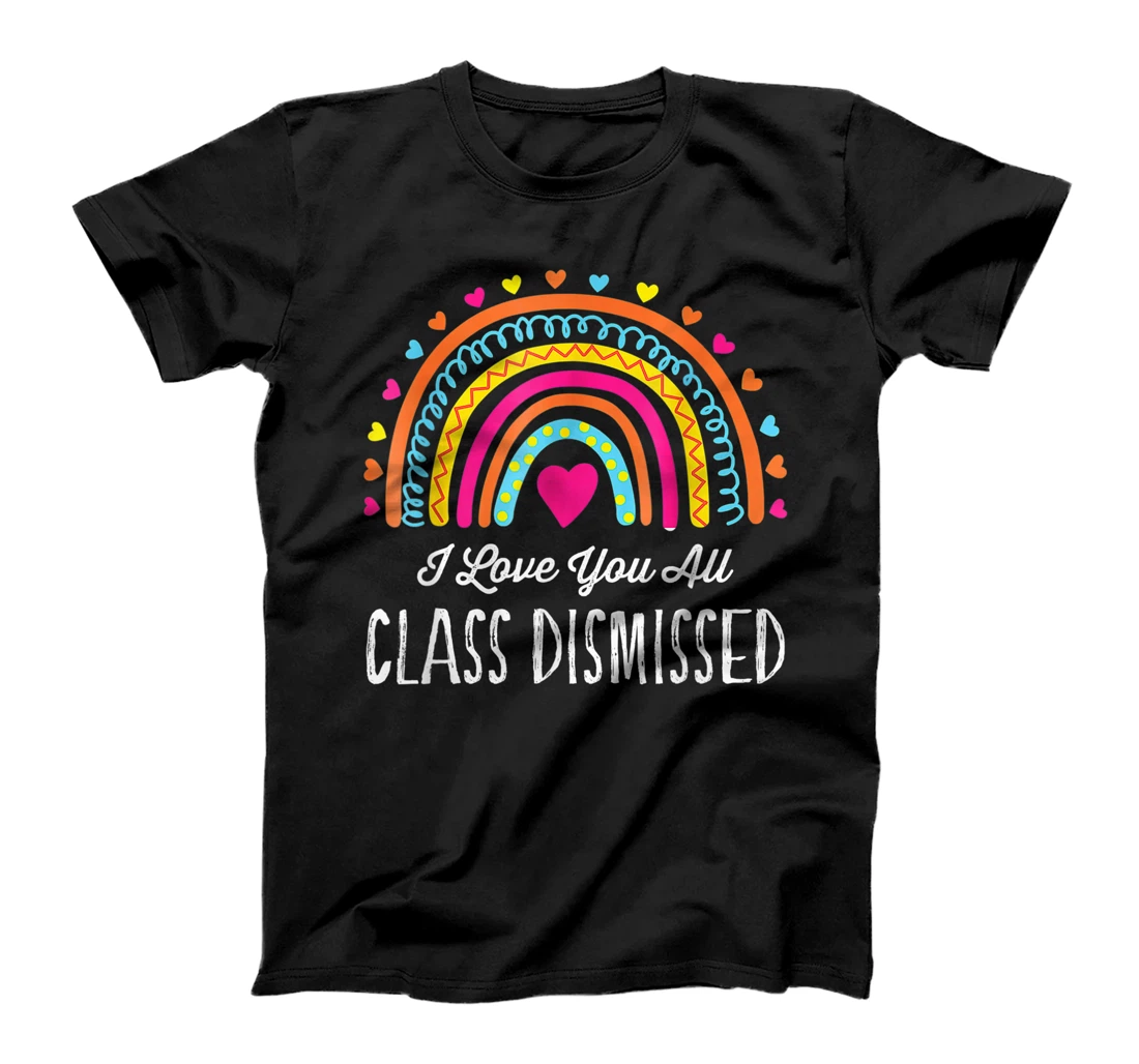 Personalized I Love You All Class Dismissed Teacher Last Day Of School T-Shirt, Women T-Shirt