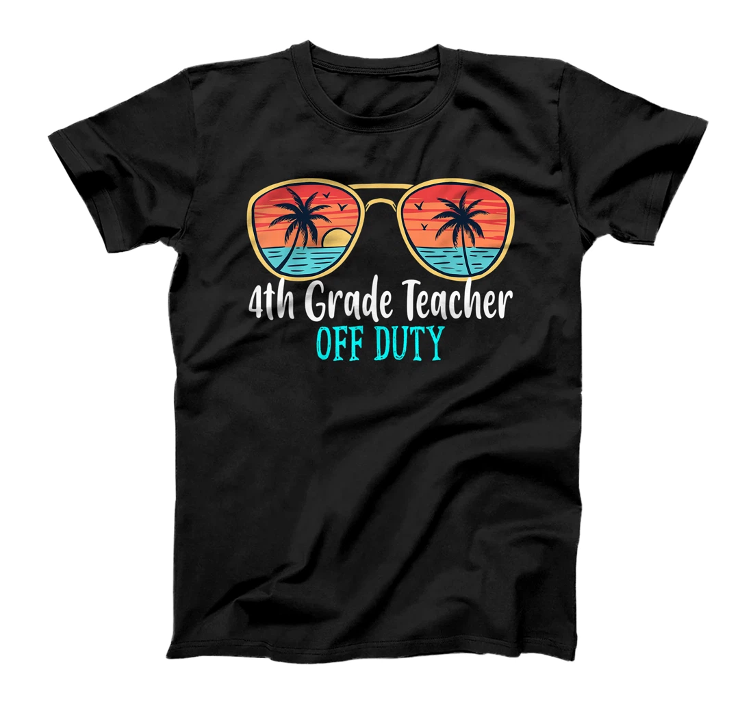 Personalized 4th Grade Teacher Off Duty Happy Last Day Of School Summer T-Shirt, Women T-Shirt