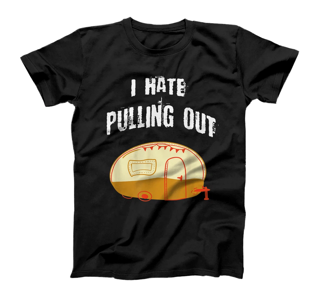 Personalized I Hate Pulling Out Camping Lovers Summer Vacation Trailer T-Shirt, Women T-Shirt