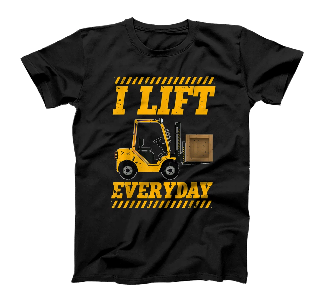 Forklift Operator Funny I Lift Everyday Fork Lift Driver T-Shirt, Women T-Shirt