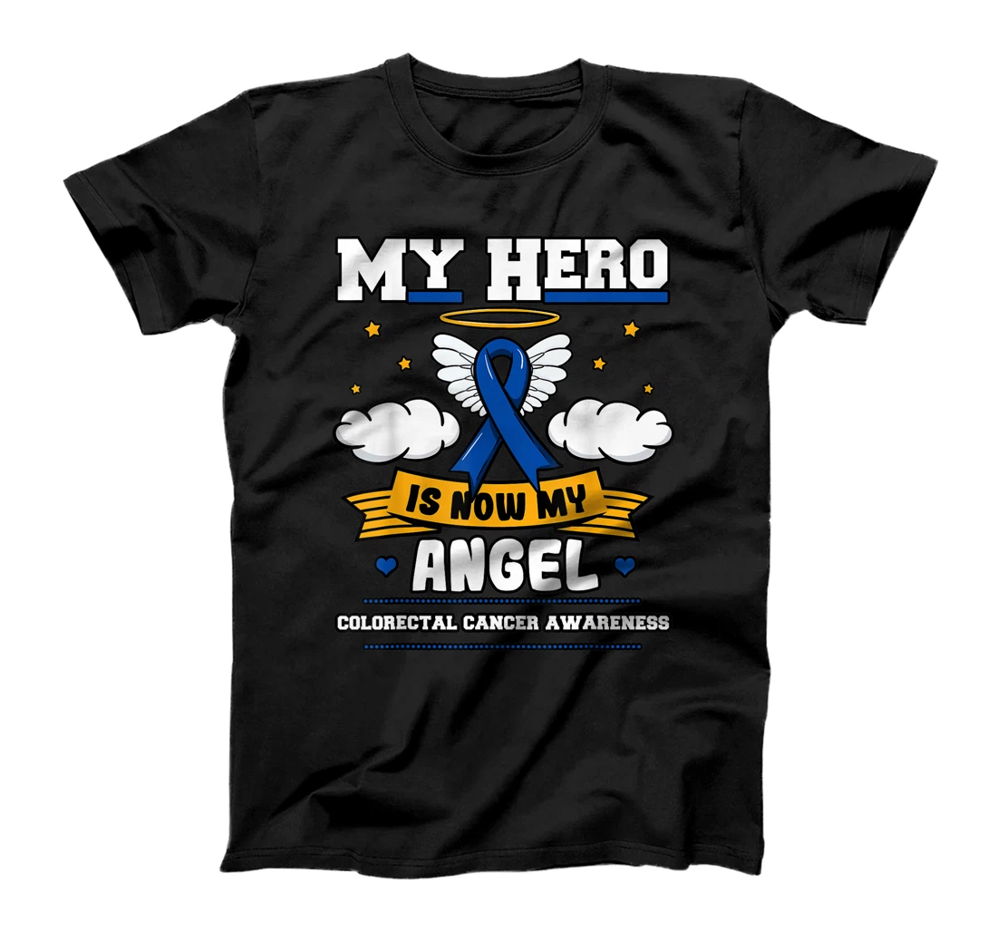 My Hero Is Now My Angel Colorectal Cancer CRC Awareness T-Shirt, Kid T-Shirt and Women T-Shirt