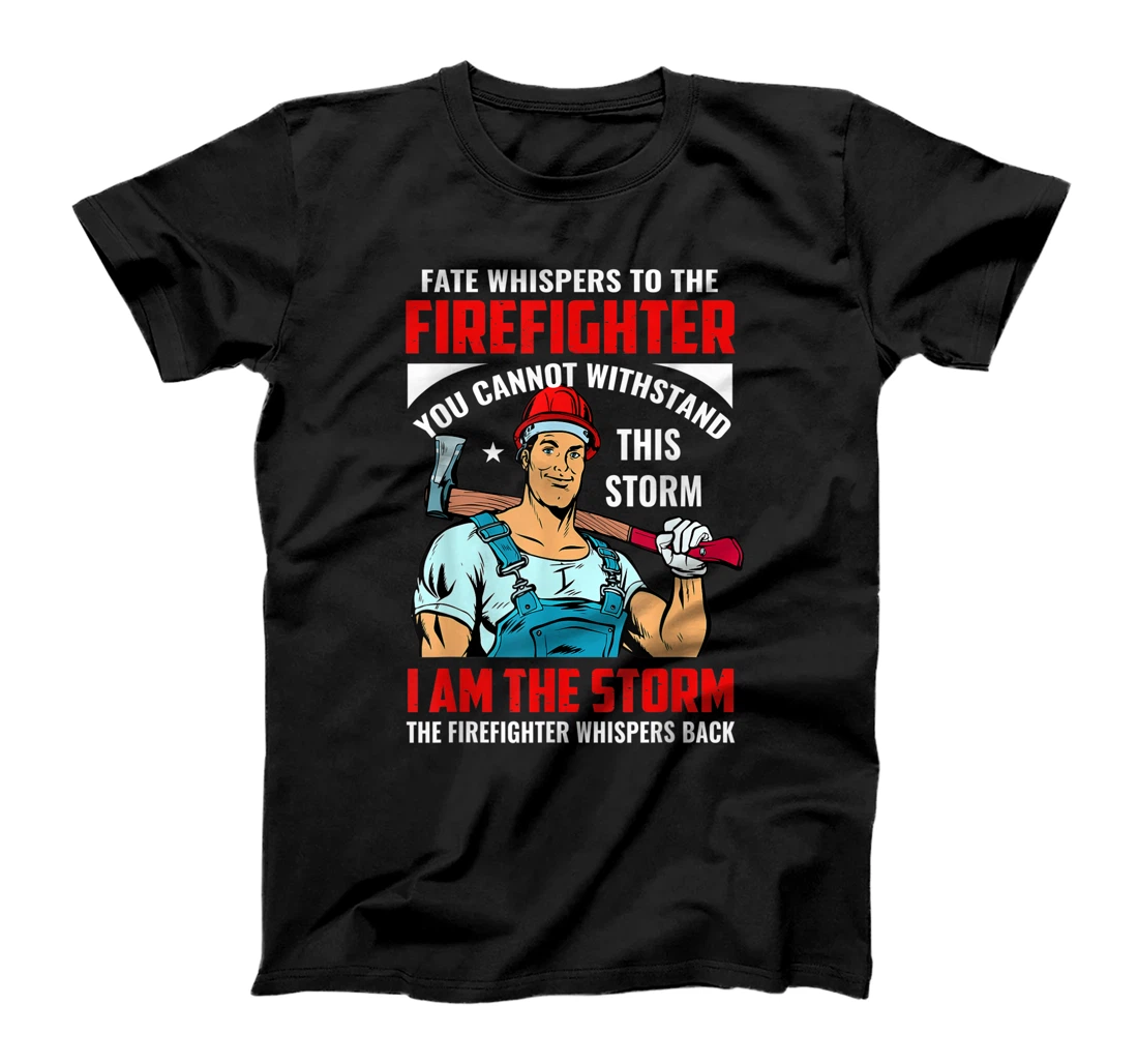Personalized Firefighter - I Am The Storm T-Shirt, Kid T-Shirt and Women T-Shirt