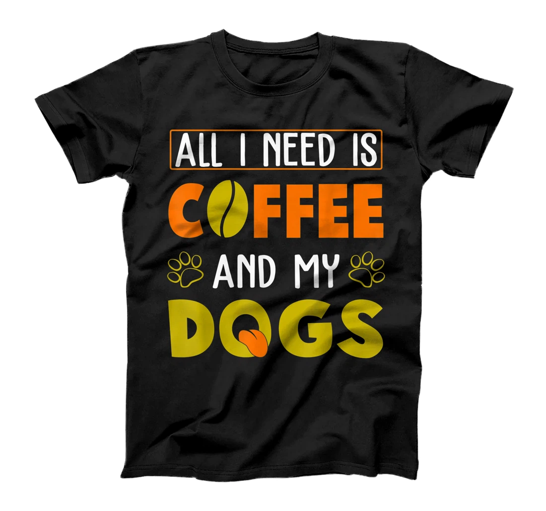 Personalized All I Need Coffee And My Dog. T-Shirt, Kid T-Shirt and Women T-Shirt