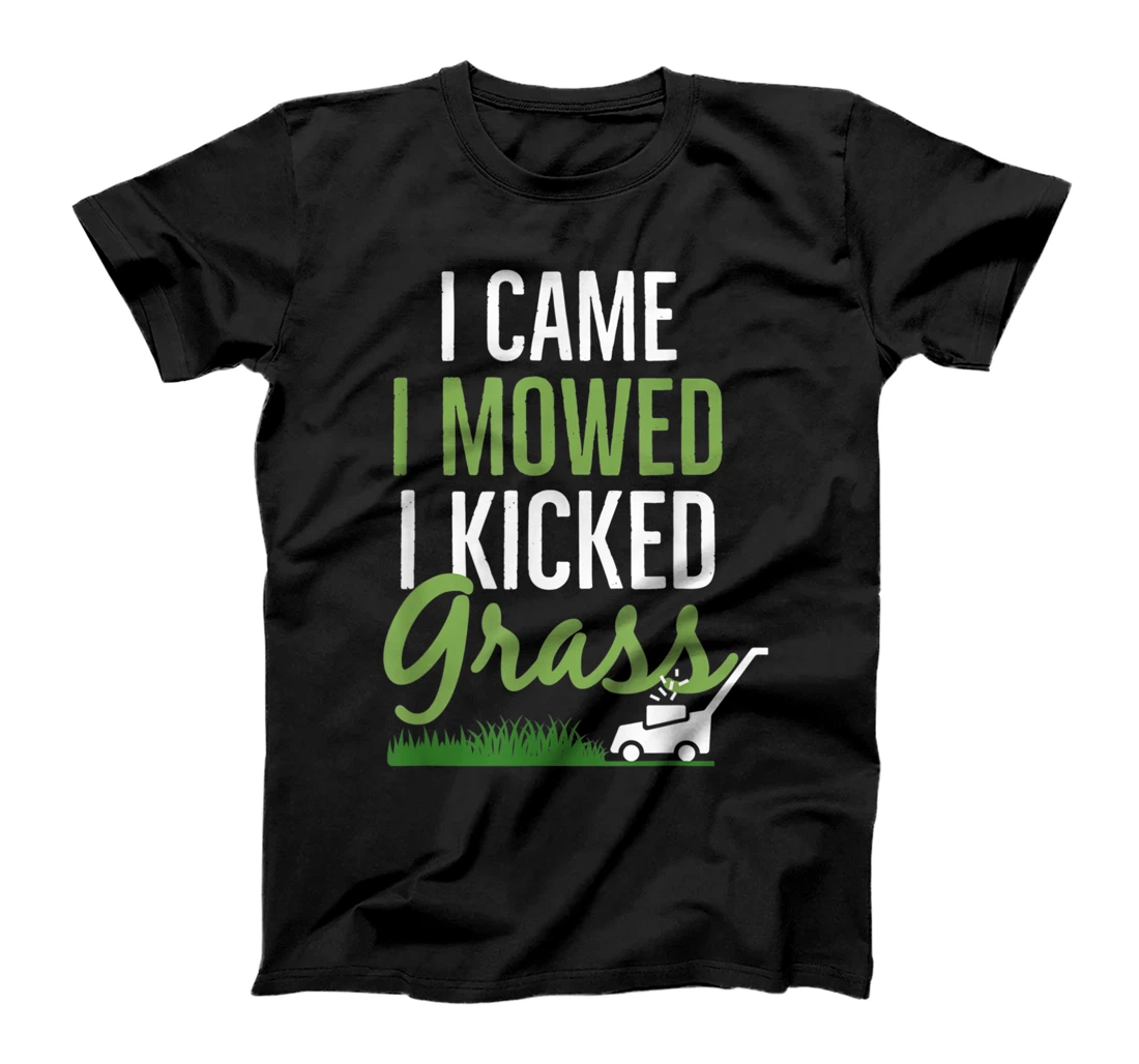 I Came I Mowed I Kicked Grass Gift For Landscaper T-Shirt, Women T-Shirt T-Shirt, Women T-Shirt