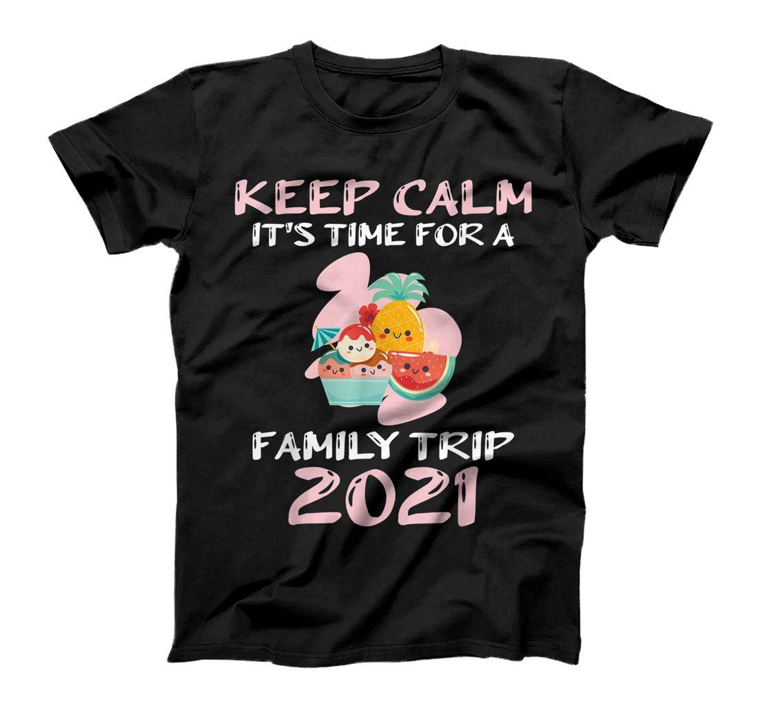 Keep Calm It's Time For A Family Trip 2021 Summer Beach Sea T-Shirt, Women T-Shirt