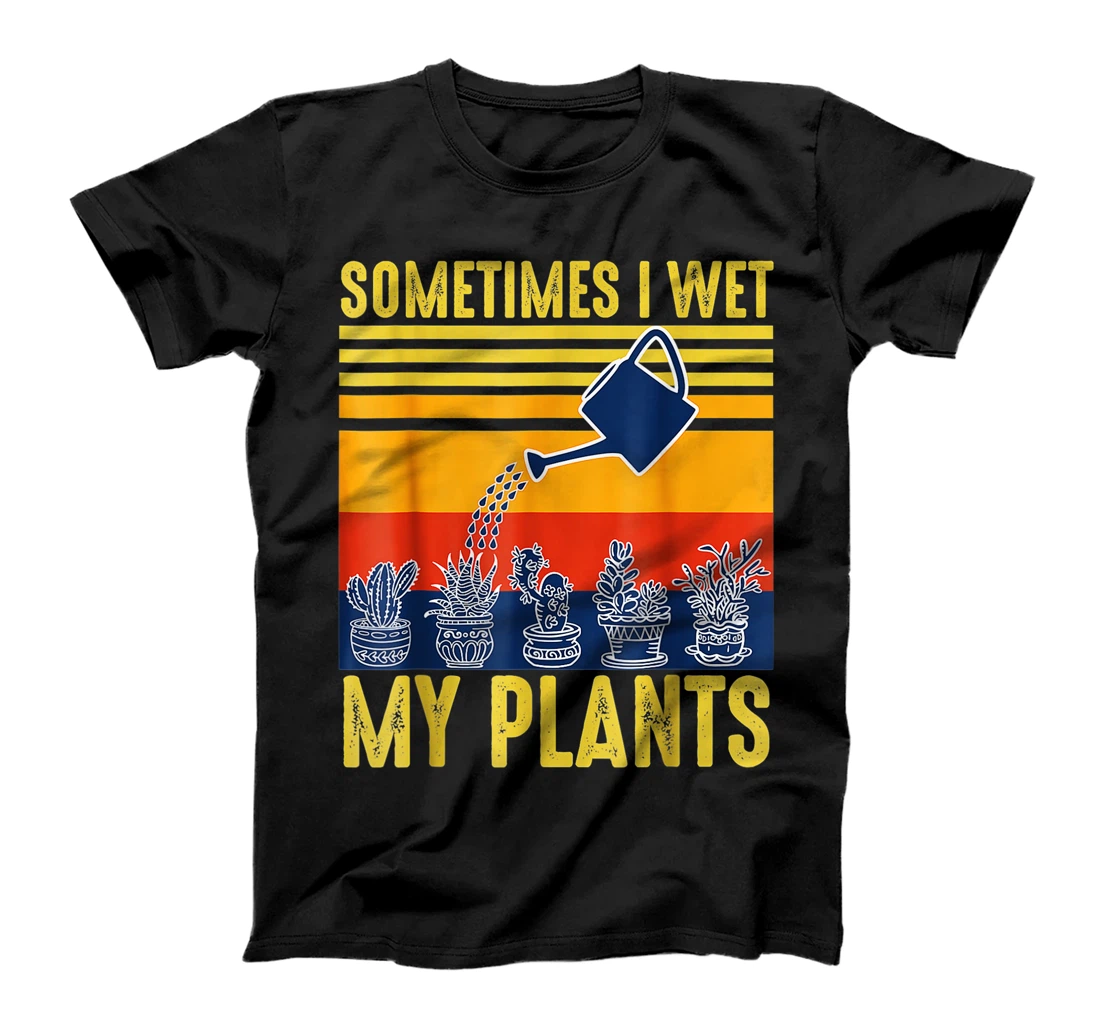 Vintage Sometimes I Wet My Plants Funny Gardening T-Shirt, Kid T-Shirt and Women T-Shirt