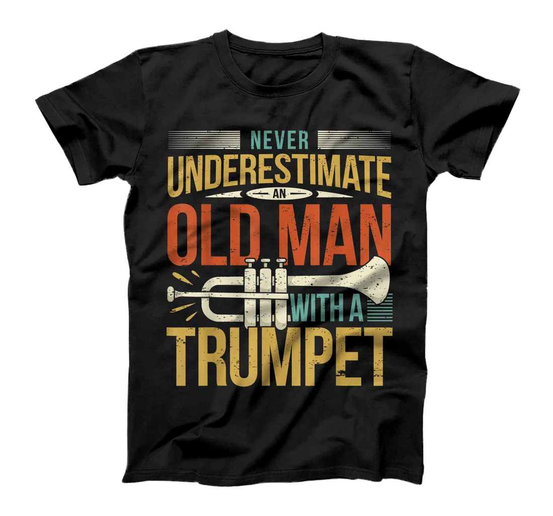 Funny Old Man Trumpet Player Saying Retro Trumpeter Vintage T-Shirt, Kid T-Shirt and Women T-Shirt