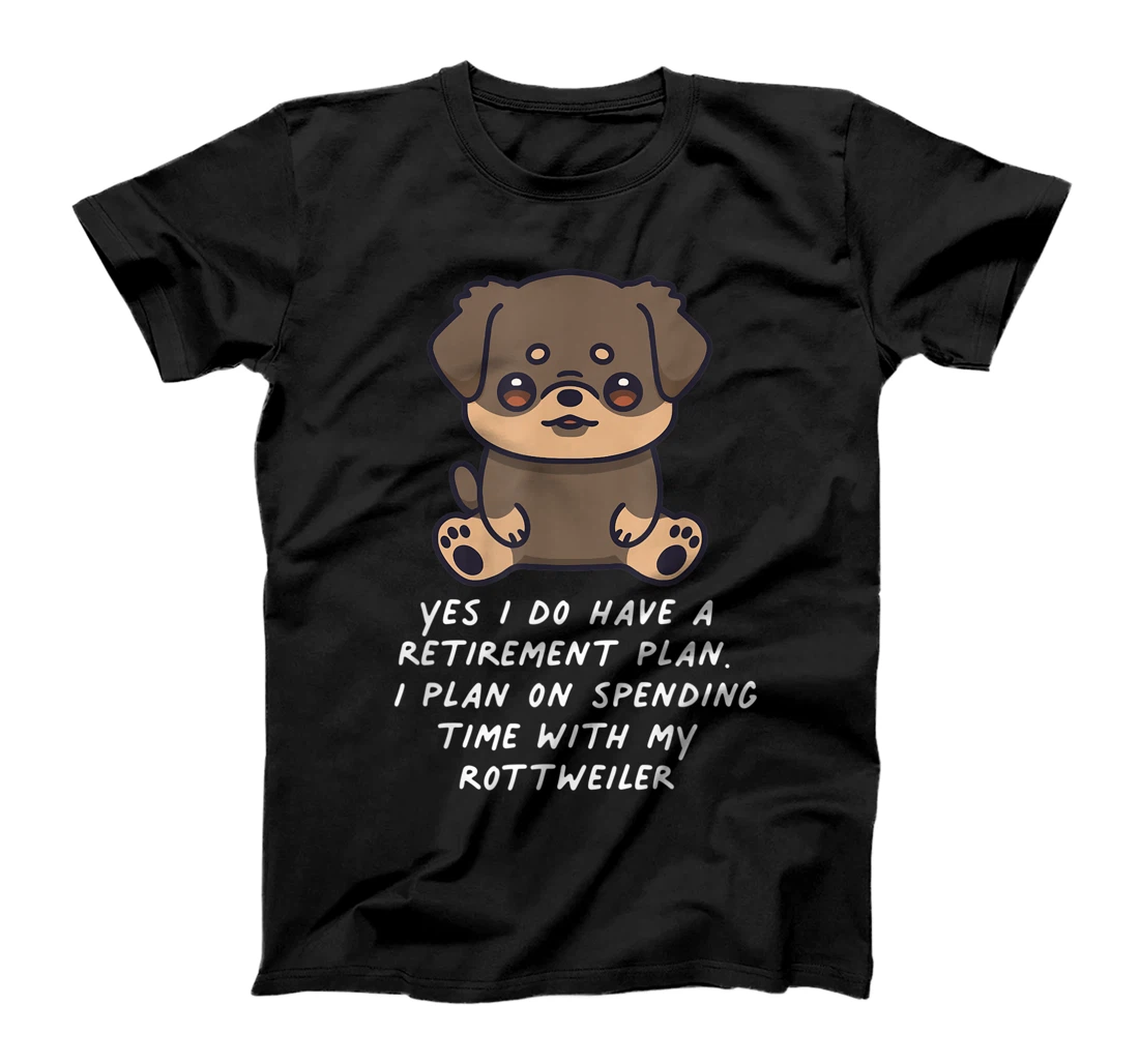 Retirement Plan Rottweiler Fun Kawaii Dog Lover Owner Family T-Shirt, Kid T-Shirt and Women T-Shirt