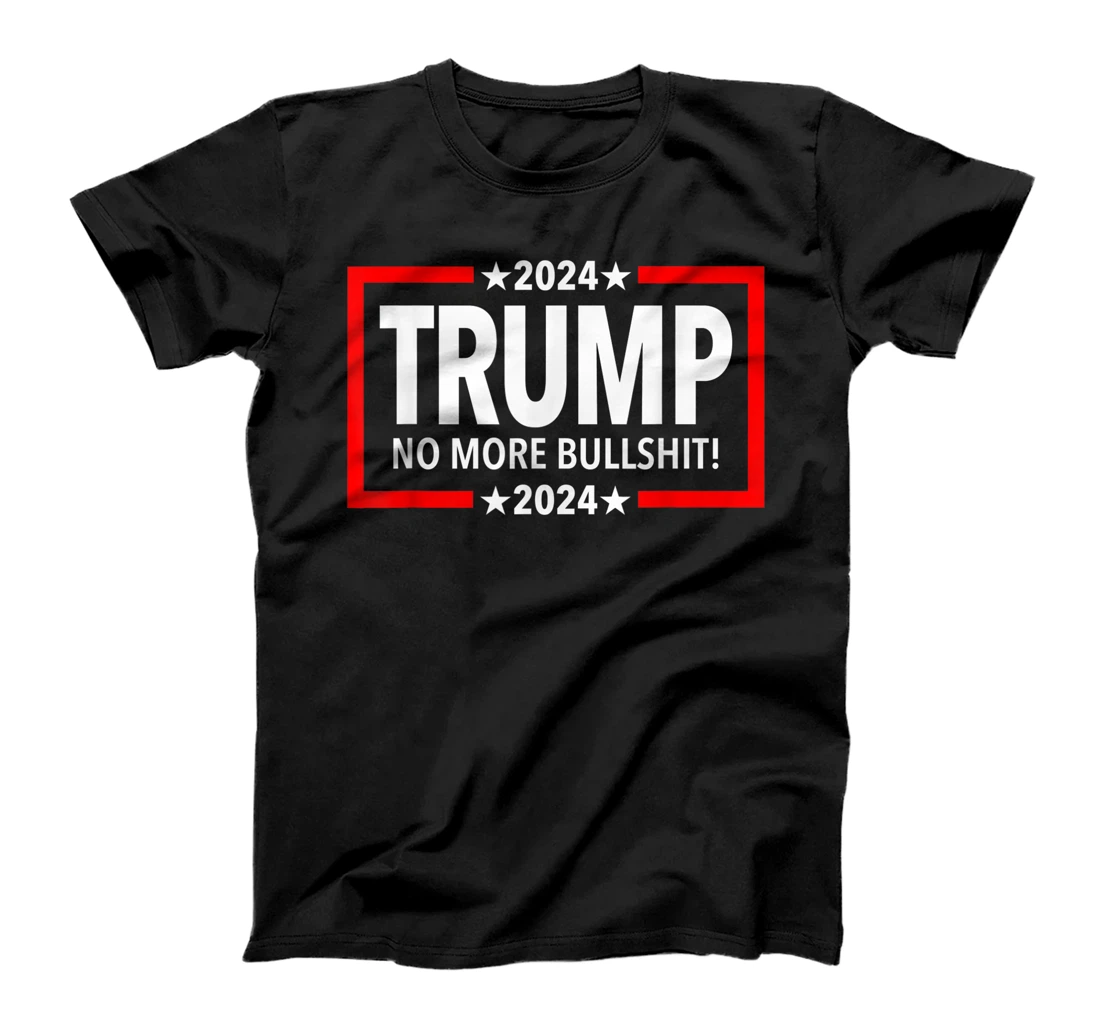 Trump 2024 No More Bullshit T-Shirt, Women T-Shirt