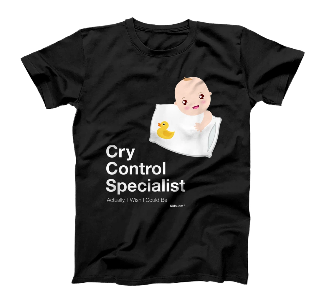 Cry Control Specialist T-Shirt, Kid T-Shirt and Women T-Shirt