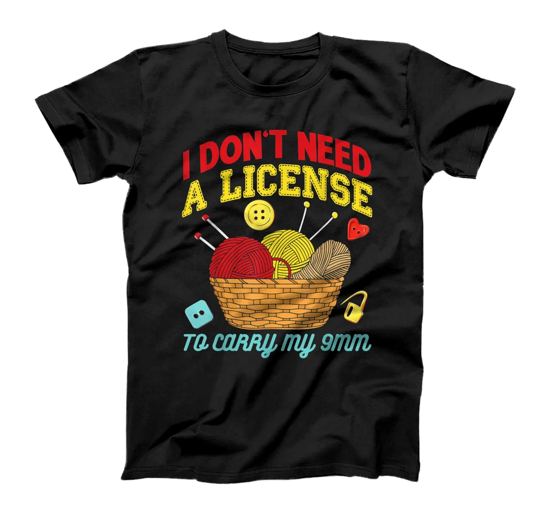 I Don't Need A License To Carry My 9mm - Crocheting Lover T-Shirt, Women T-Shirt