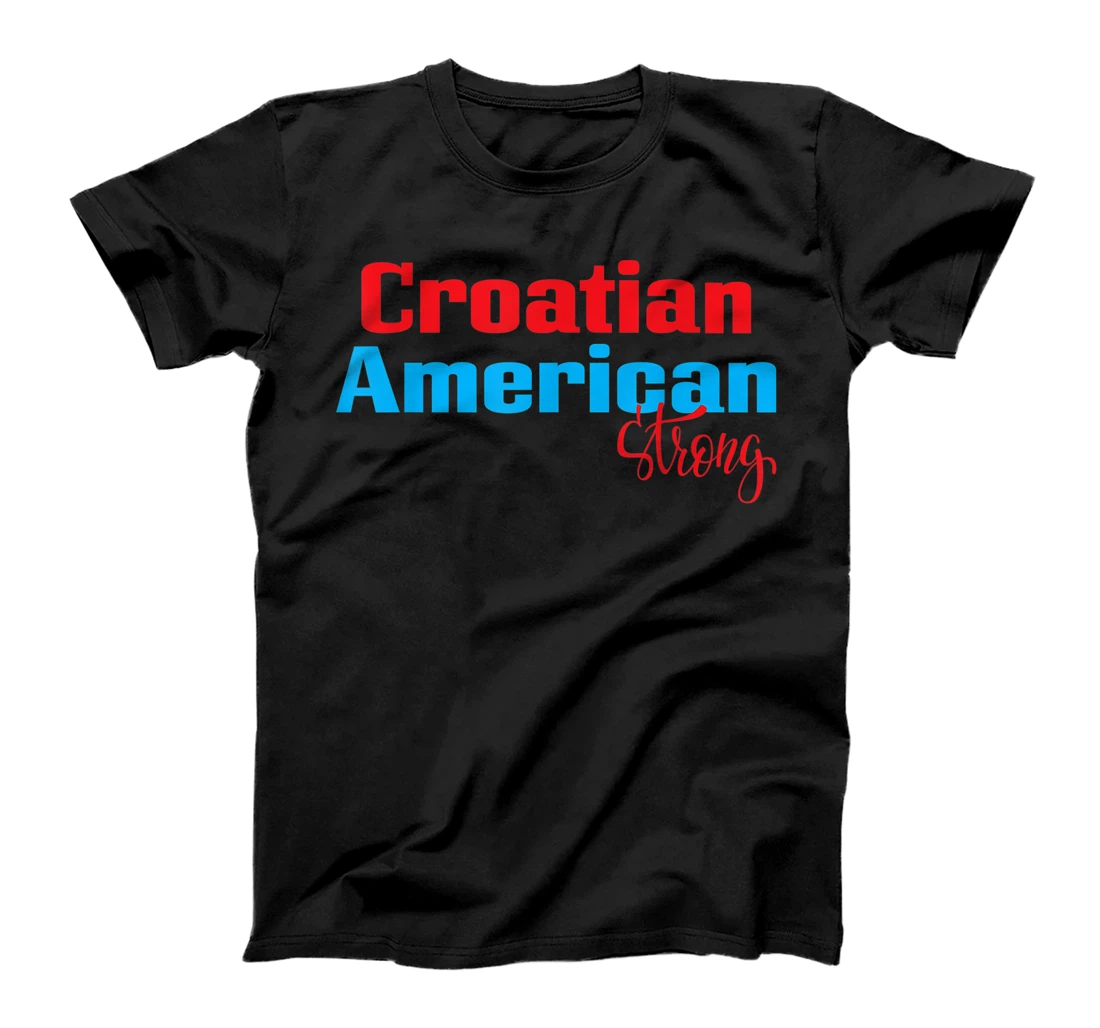 Personalized Croatian American Strong T-Shirt, Kid T-Shirt and Women T-Shirt
