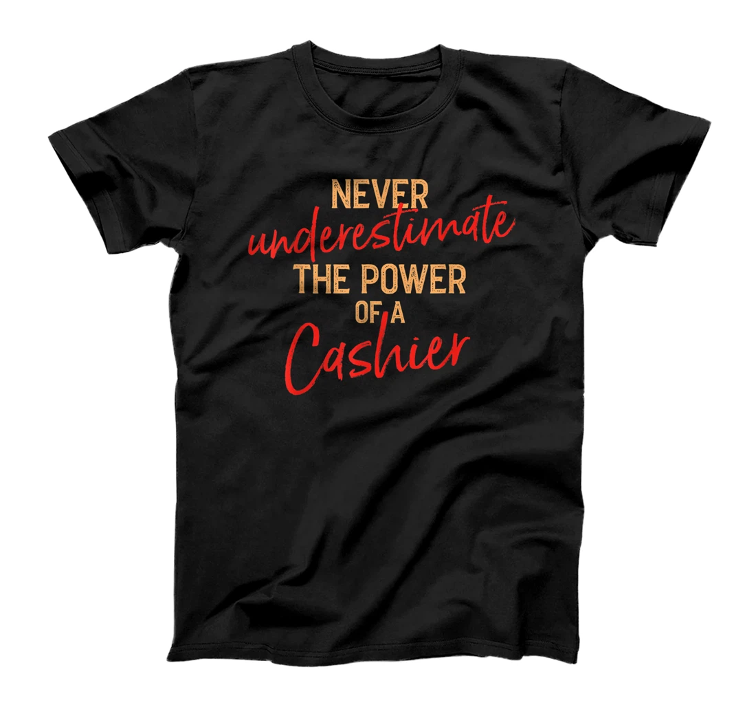 Never Underestimate The Power Of A Cashier Staff T-Shirt, Women T-Shirt