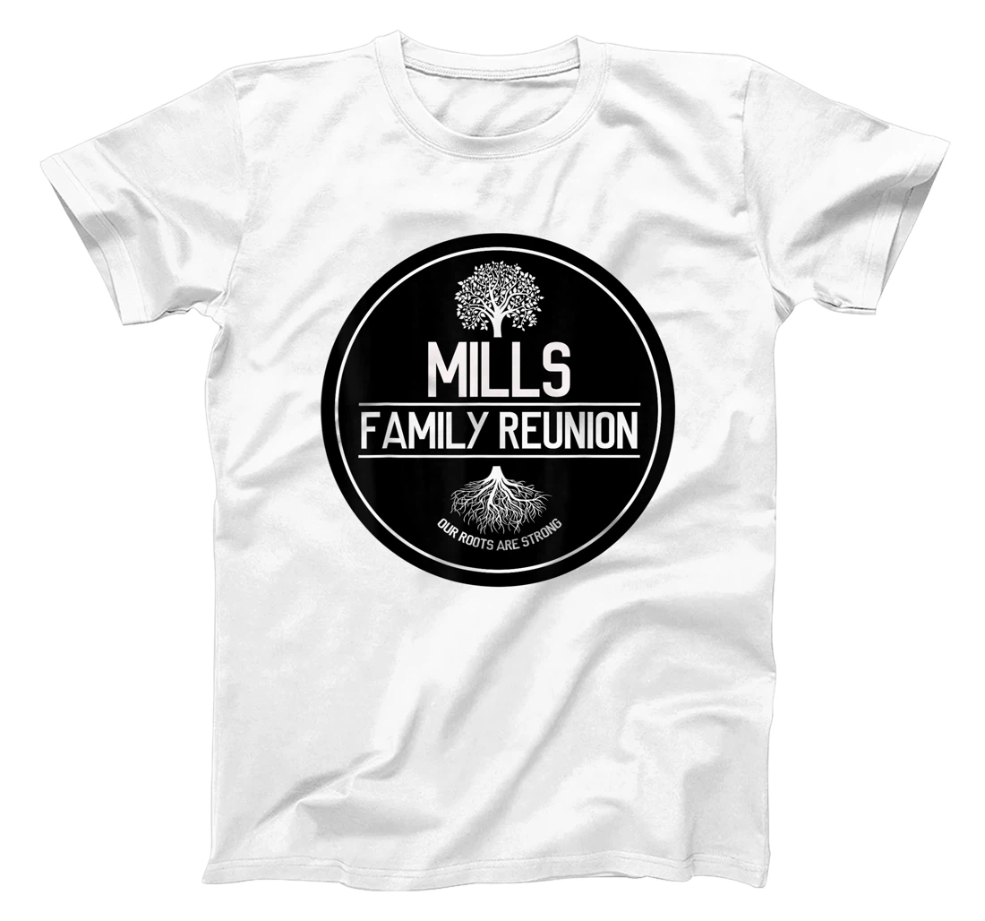 Mills Family Reunion Our Roots Are Strong Tree T-Shirt, Kid T-Shirt and Women T-Shirt