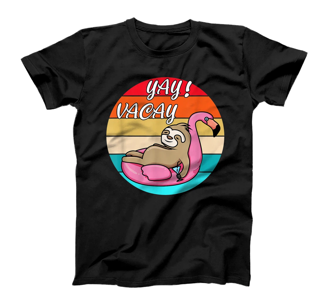 Yay Vacay Sloth Funny Sarcastic Summer Vibes T-Shirt, Kid T-Shirt and Women T-Shirt