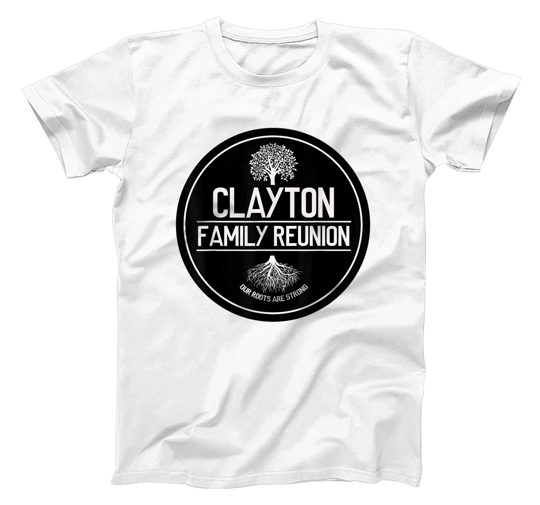 Clayton Family Reunion Our Roots Are Strong Tree T-Shirt, Kid T-Shirt and Women T-Shirt