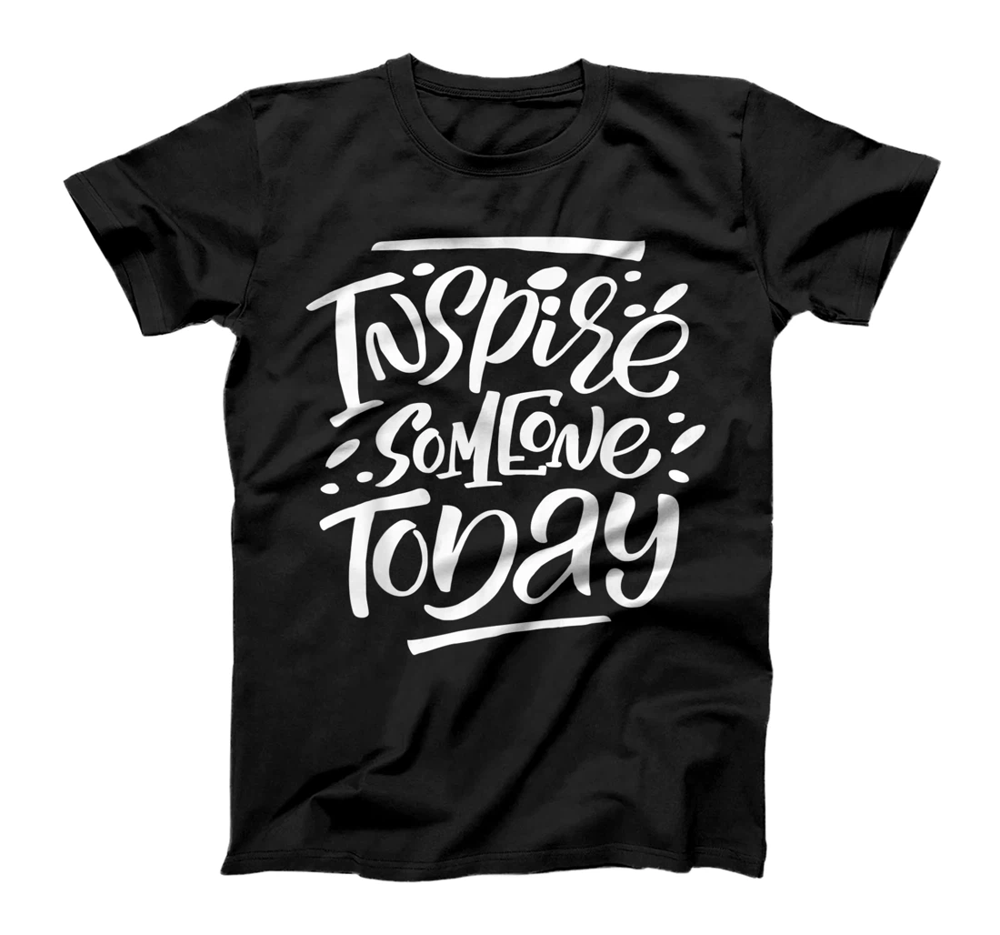 Personalized Inspire Someone Today T-Shirt, Kid T-Shirt and Women T-Shirt