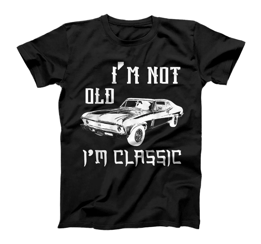 I'm Not Old I'm Classic Funny Car Graphic for Mens & Womens T-Shirt, Kid T-Shirt and Women T-Shirt