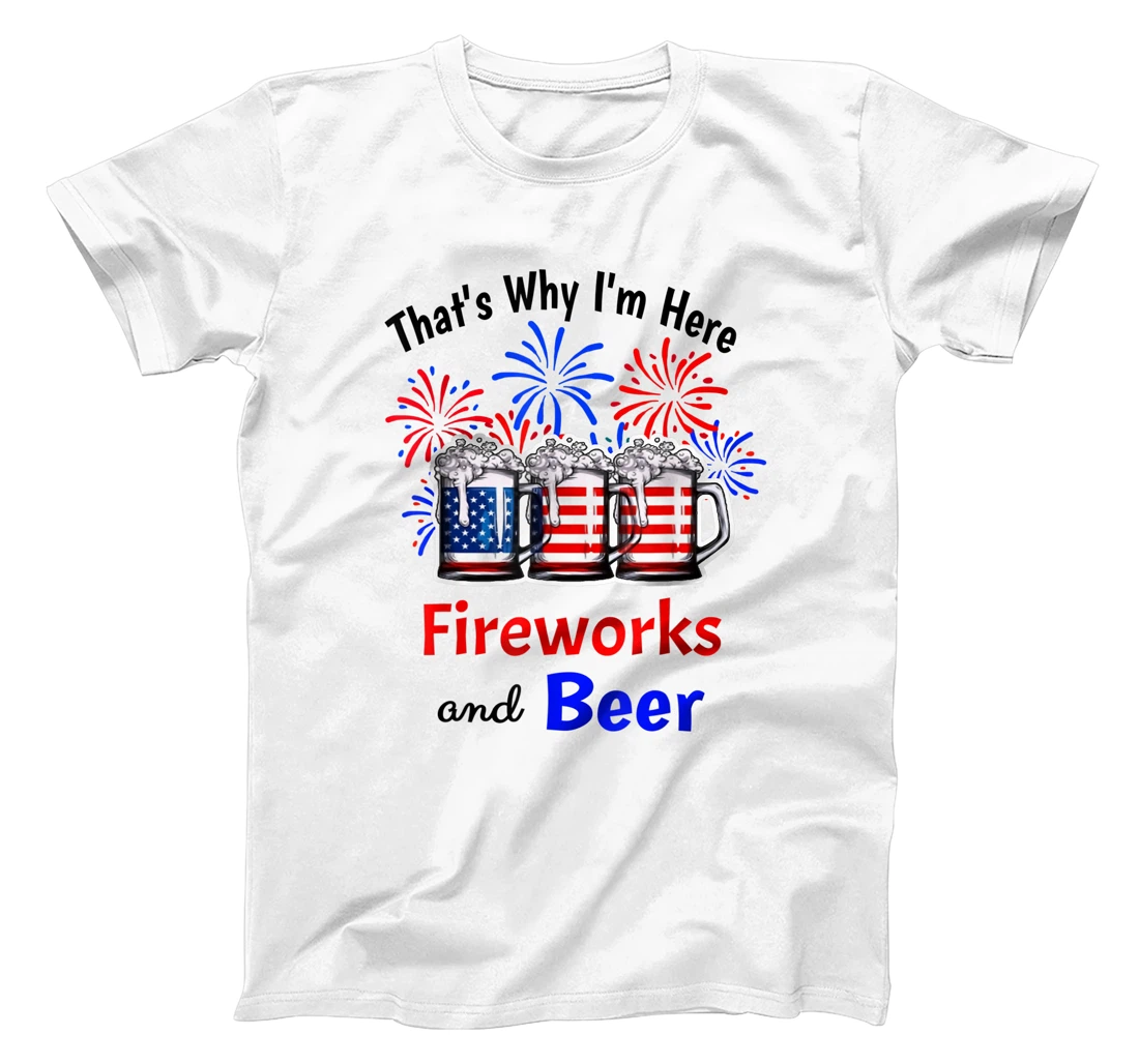 That's Why I'm here fireworks & Beer American Flag July 4th T-Shirt, Women T-Shirt