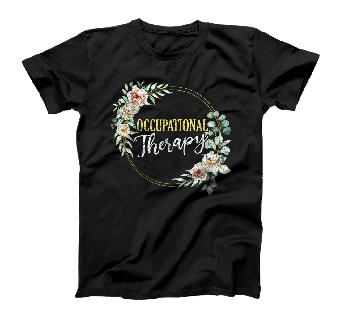Personalized OT Therapist Healthcare Exercise Floral Occupational Therapy T-Shirt, Kid T-Shirt and Women T-Shirt