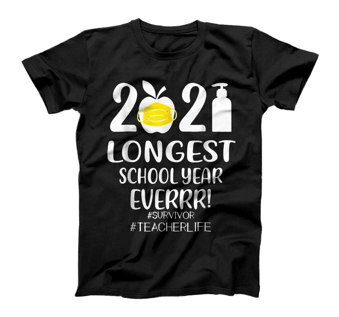 Student 2021 The Longest School Year Ever Teacher 2021 T-Shirt, Kid T-Shirt and Women T-Shirt