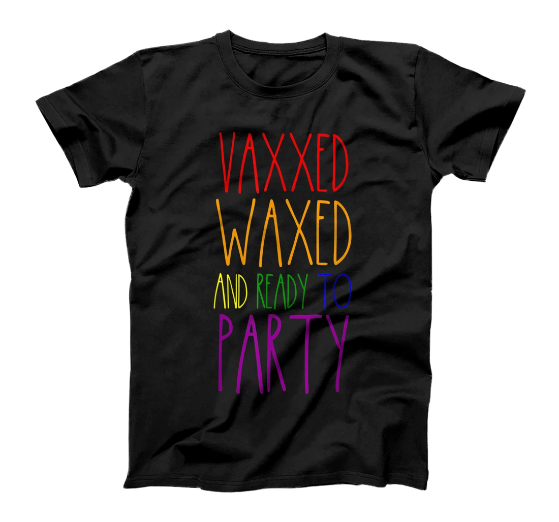 Vaxxed Waxed And Ready To Party Gay Pride LGBT Rainbow Stuff T-Shirt, Women T-Shirt