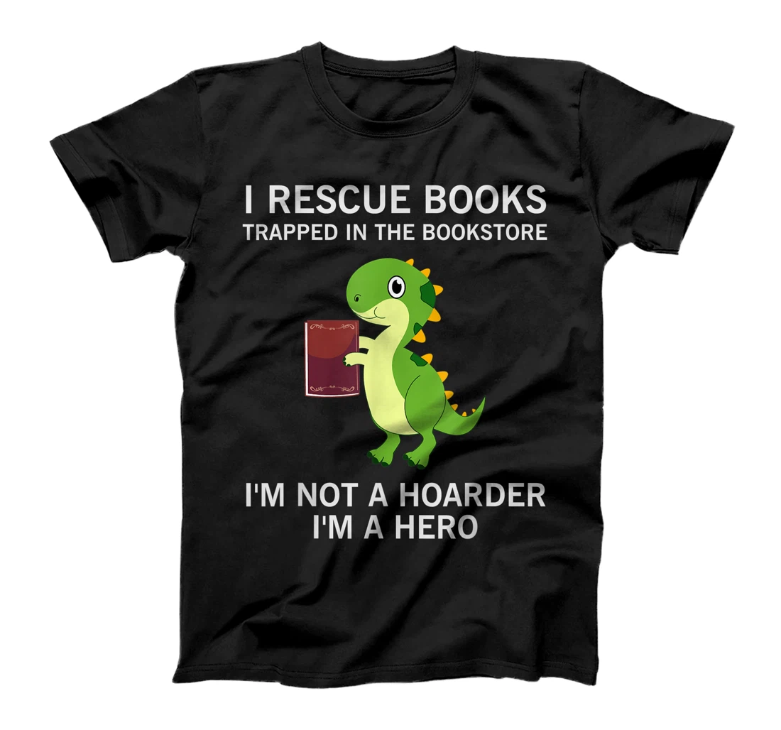 I Rescue Book Trapped In The Bookstore I'm Not A Hoarder T-Shirt, Women T-Shirt