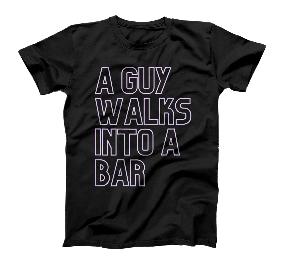 Personalized A Guy Walks into a Bar Shirt Funny Bar Jokes T-Shirt, Women T-Shirt