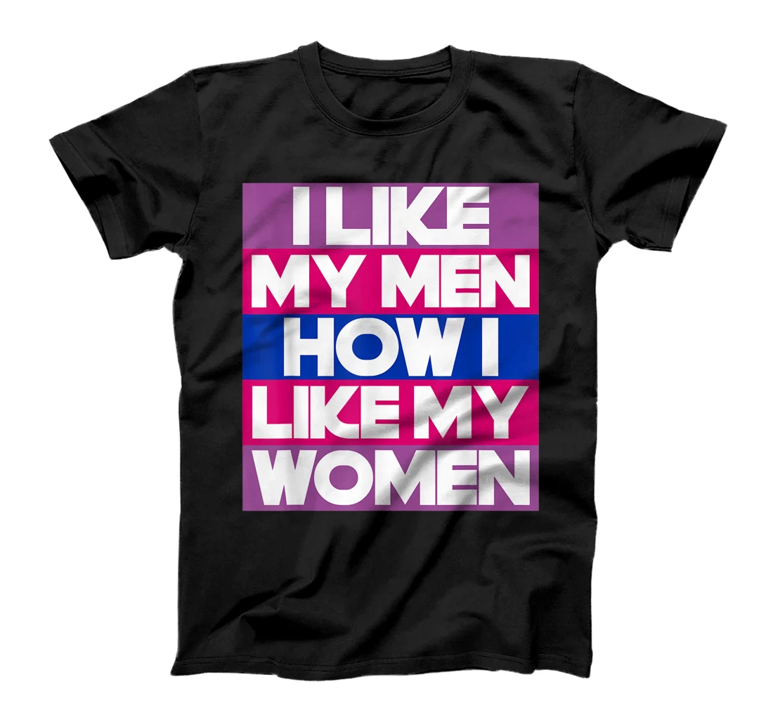 I Like My Men How I Like My Women Funny Bi Pride Bisexual T-Shirt, Women T-Shirt