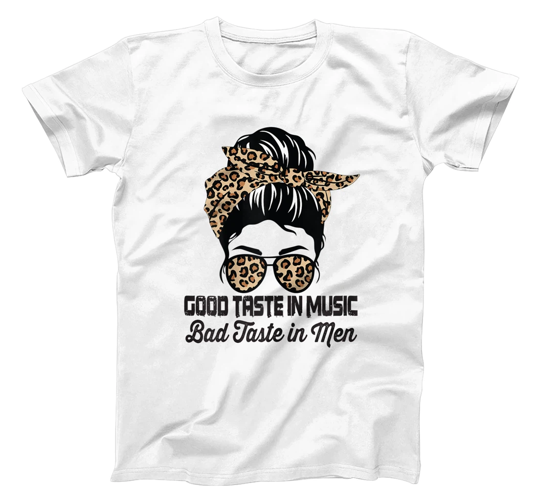 Womens Leopard Messy Bun - Good Taste in Music Bad Taste in Men T-Shirt, Women T-Shirt