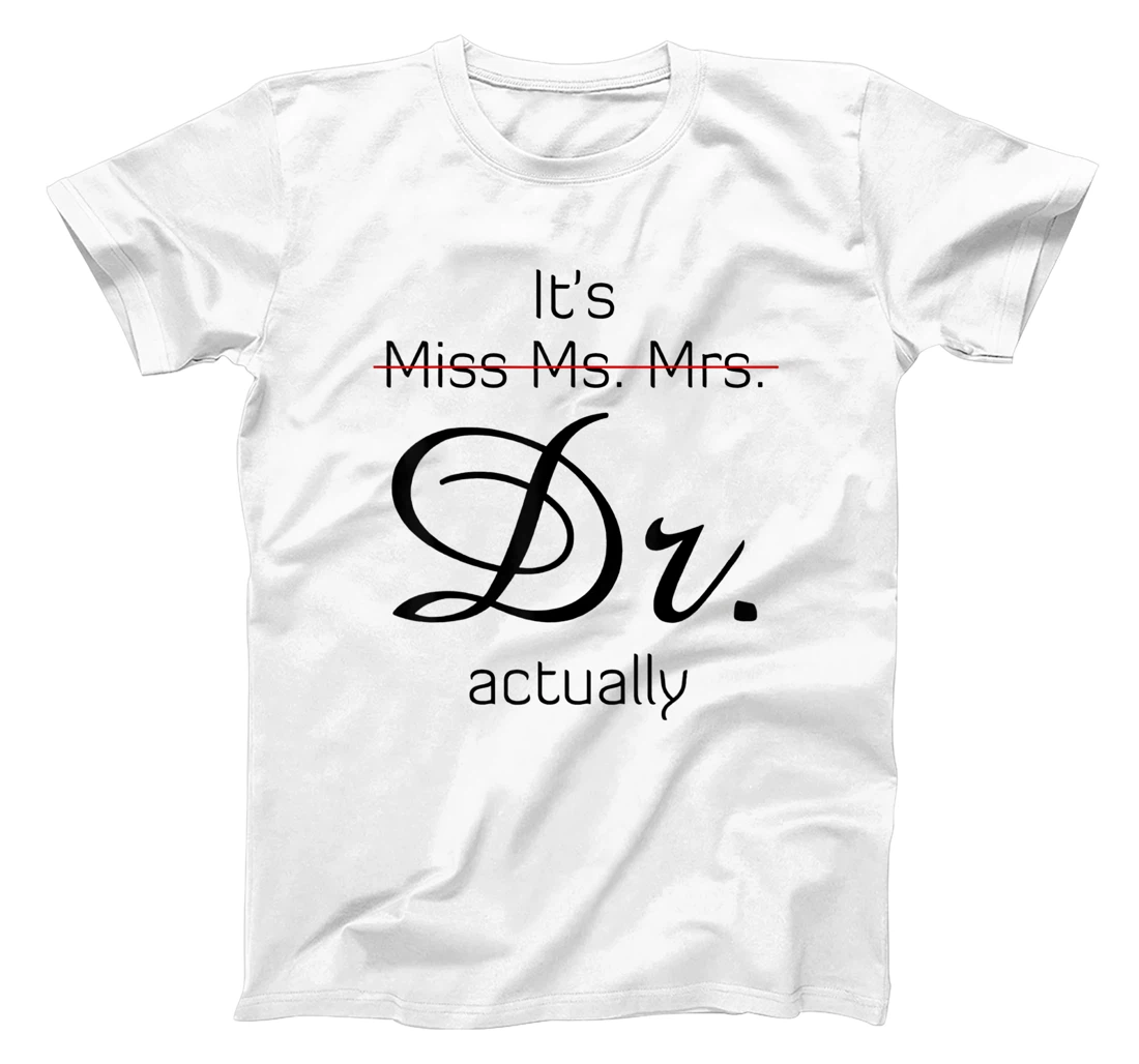 It's Miss Ms Mrs Dr Actually T-Shirt, Women T-Shirt