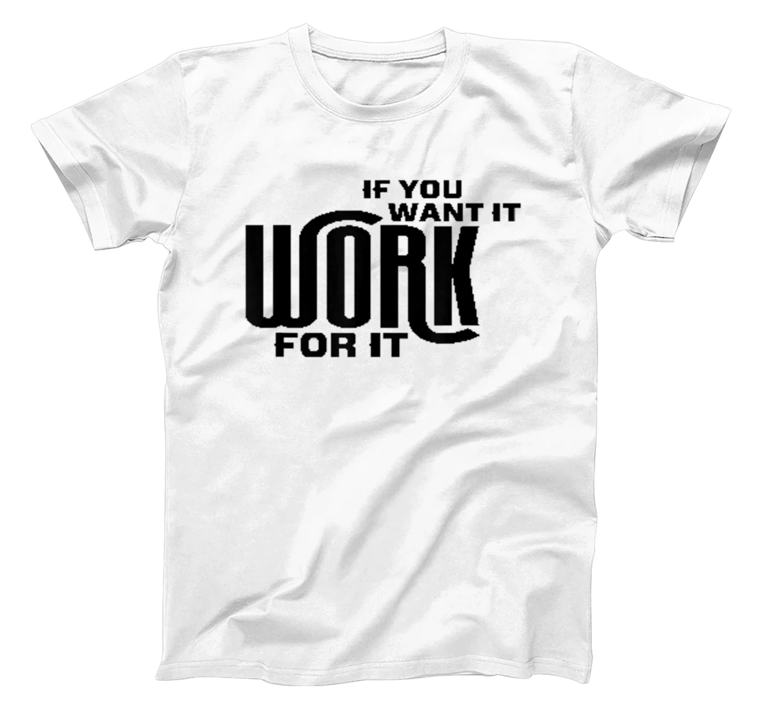 You want it Energetic Focusing Achiever Worker- Fashion 2021 T-Shirt, Women T-Shirt