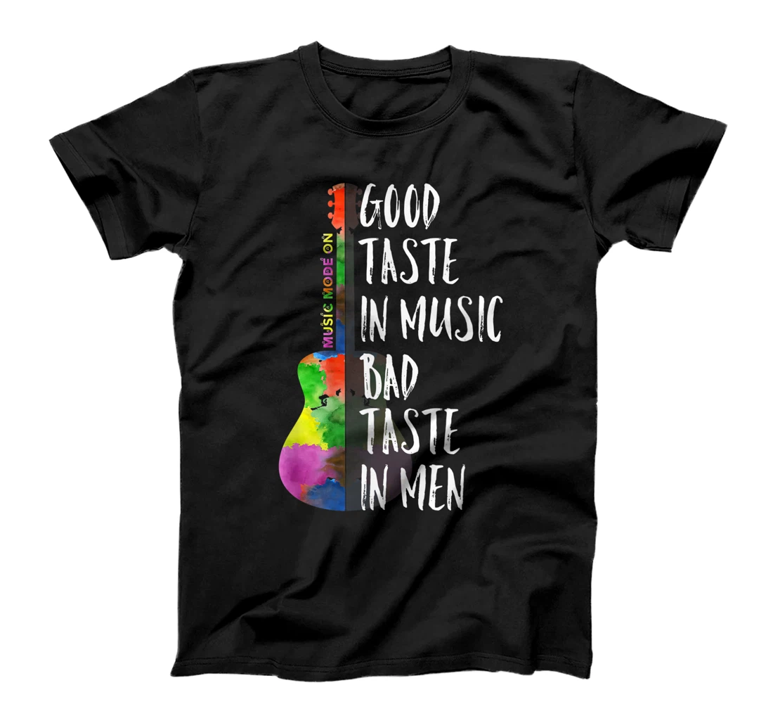 Good Taste In Music Bad Taste In Men Funny Musician Artist T-Shirt, Women T-Shirt