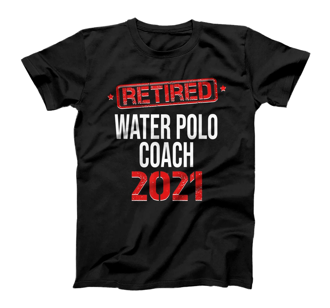 Retired Water Polo Coach 2021 Retirement T-Shirt, Women T-Shirt