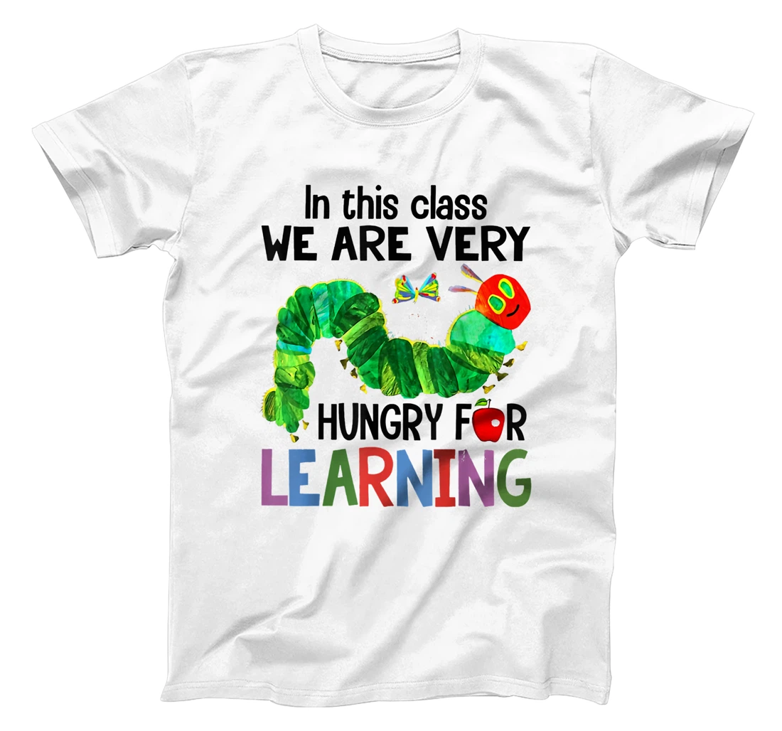 Personalized Caterpillar in This Class We Are Very Hungry for Learning T-Shirt, Women T-Shirt
