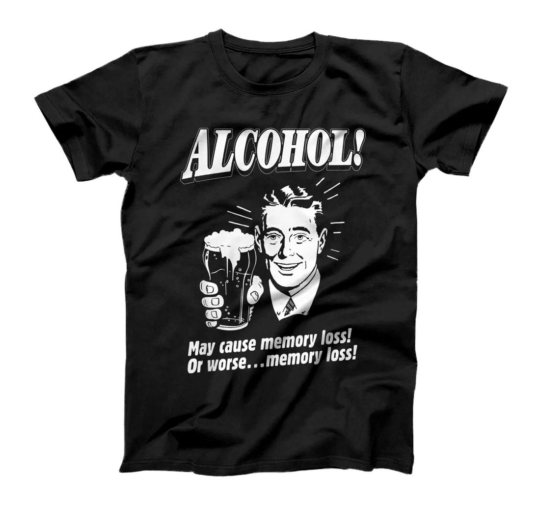 Personalized Alcohol May Cause Memory Loss Or Worse Funny T-Shirt, Women T-Shirt