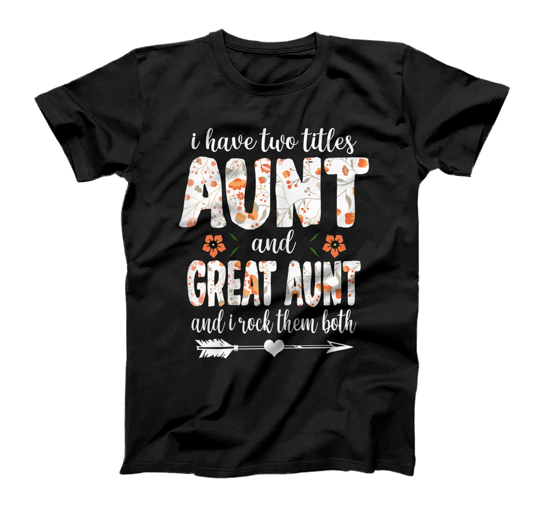 Personalized Womens I Have Two Titles Aunt And Great Aunt And I Rock Them Both T-Shirt, Women T-Shirt