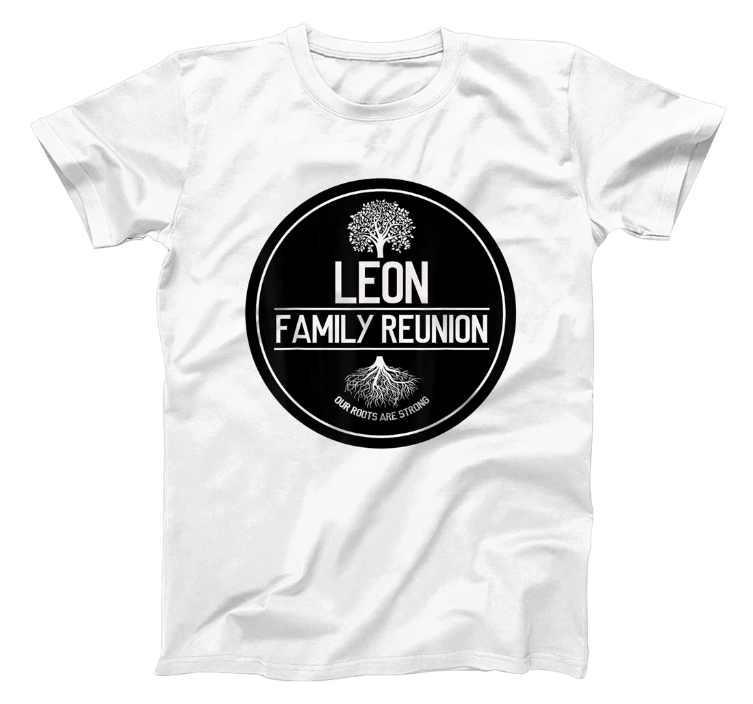 Personalized Leon Family Reunion Our Roots Are Strong Tree T-Shirt, Kid T-Shirt and Women T-Shirt