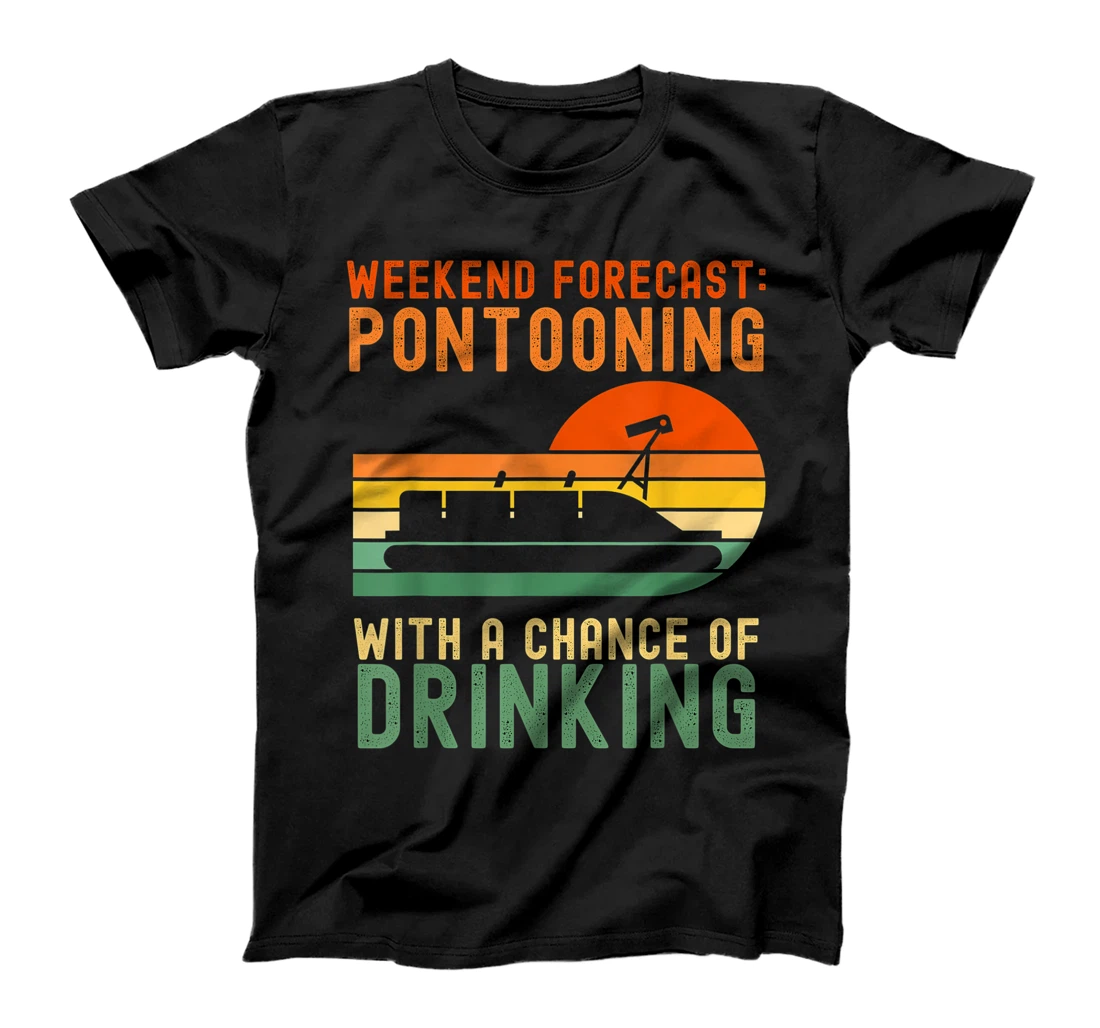 Personalized Weekend Forecast Pontooning With A Chance Of Drinking Shirt T-Shirt, Women T-Shirt